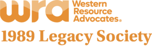 1989LegacySociety_HorizontalLogo_Marigold Logo with "WRA" large text, "Western Resource Advocates" beside it, and "1989 Legacy Society" below, all in an orange gradient.